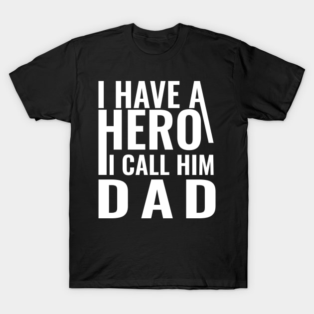 I have a hero I call him dad T-Shirt by Sabahmd